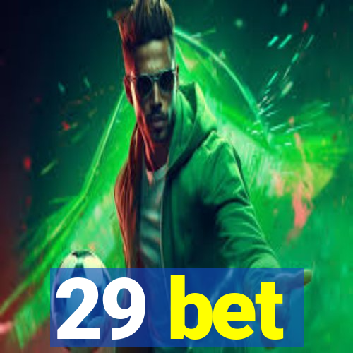 29 bet